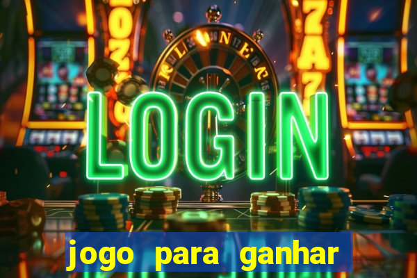 jogo para ganhar dinheiro de verdade no pix sem deposito